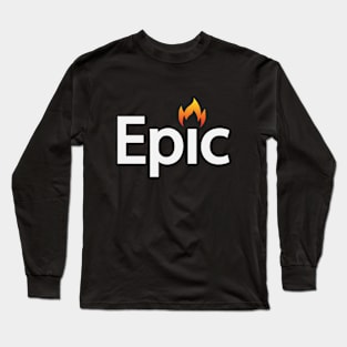 Epic being epic artistic design Long Sleeve T-Shirt